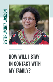Sister Jacinta Jackson - How will I stay in contact with my family?