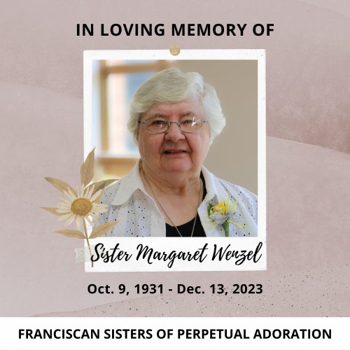 In loving memory of Franciscan Sister of Perpetual Adoration Margaret Wenzel