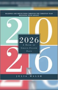 2026: A Book of Grace-Filled Days by Sister Julia Walsh