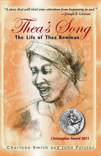 Thea's Song: The Life of Thea Bowman, by Charlene Smith, FSPA and John Feister